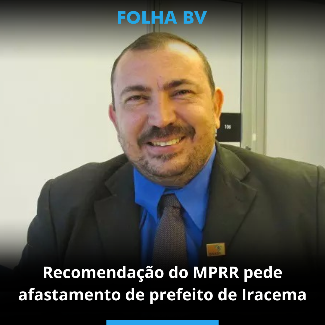 Recomendação do MPRR pede afastamento de prefeito de Iracema