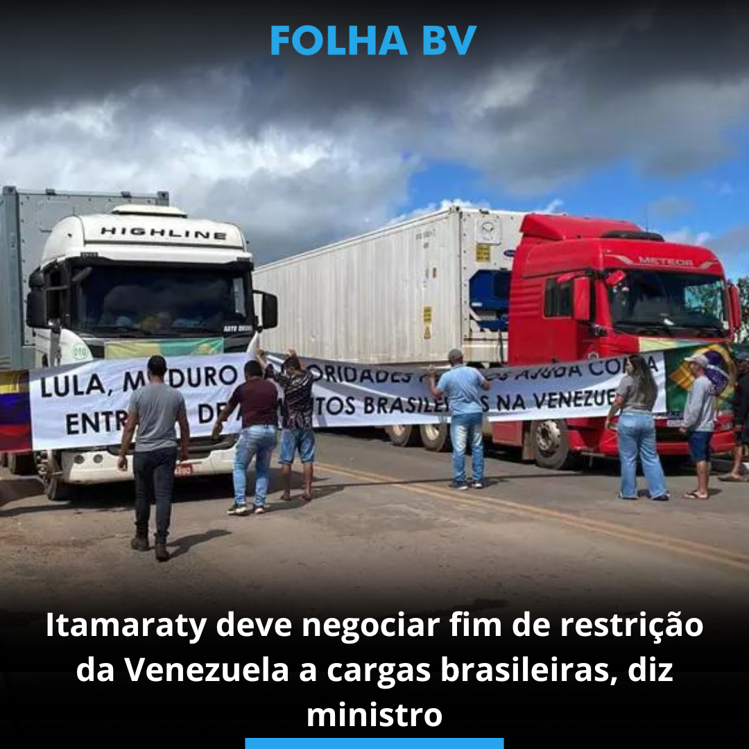 Itamaraty deve negociar fim de restrição da Venezuela a cargas brasileiras, diz ministro