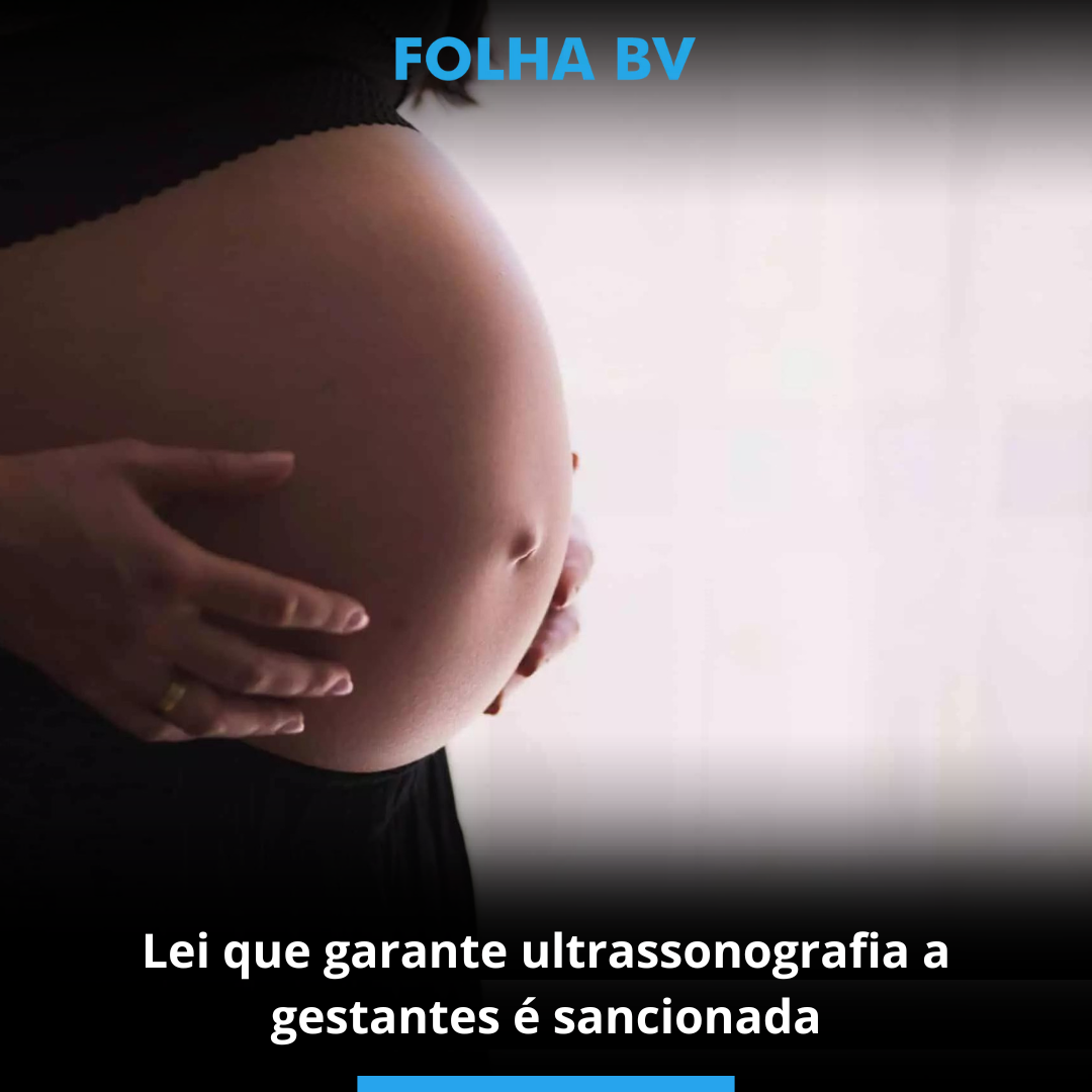 Lei que garante ultrassonografia a gestantes é sancionada