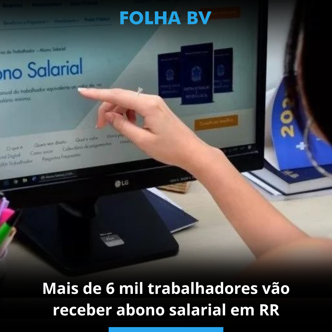Mais de 6 mil trabalhadores vão receber abono salarial em RR