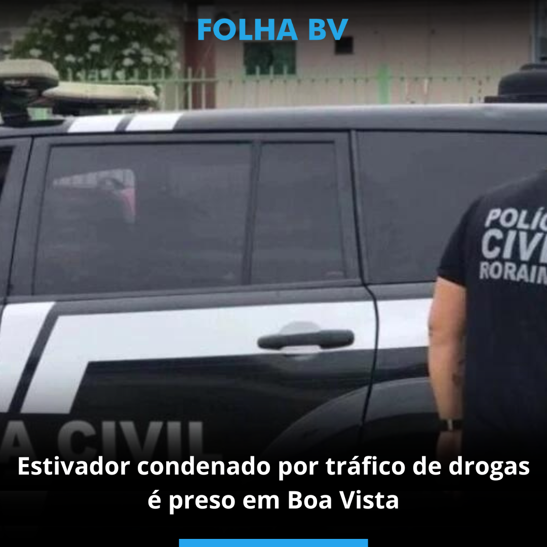 Estivador condenado por tráfico de drogas é preso em Boa Vista
