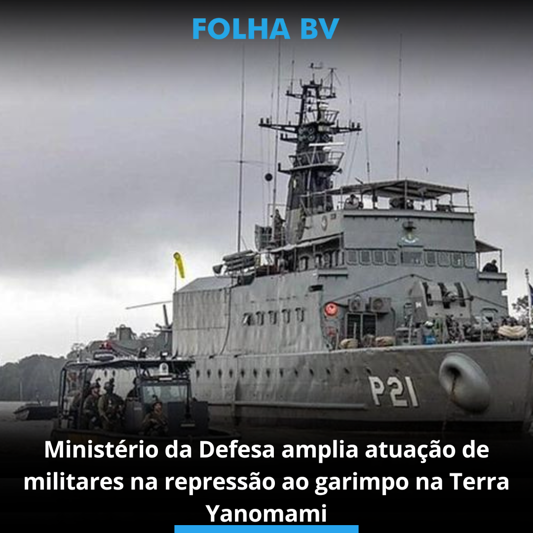 Ministério da Defesa amplia atuação de militares na repressão ao garimpo na Terra Yanomami