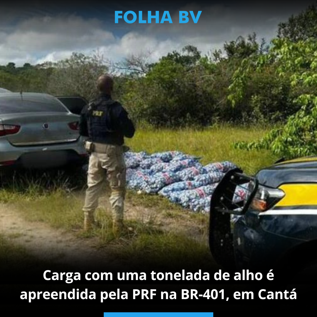 Carga com uma tonelada de alho é apreendida pela PRF na BR-401, em Cantá