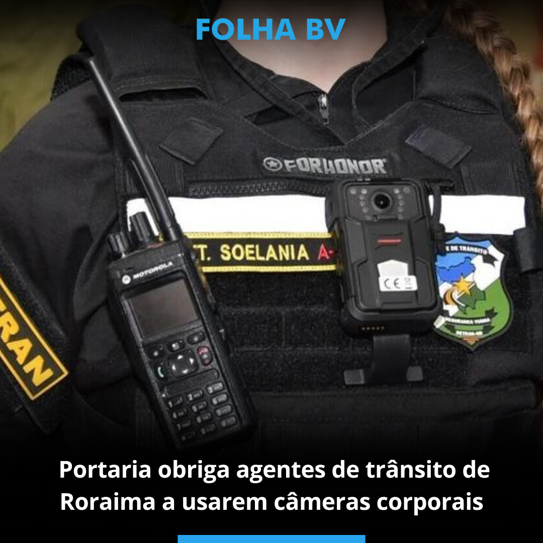 Portaria obriga agentes de trânsito de Roraima a usarem câmeras corporais