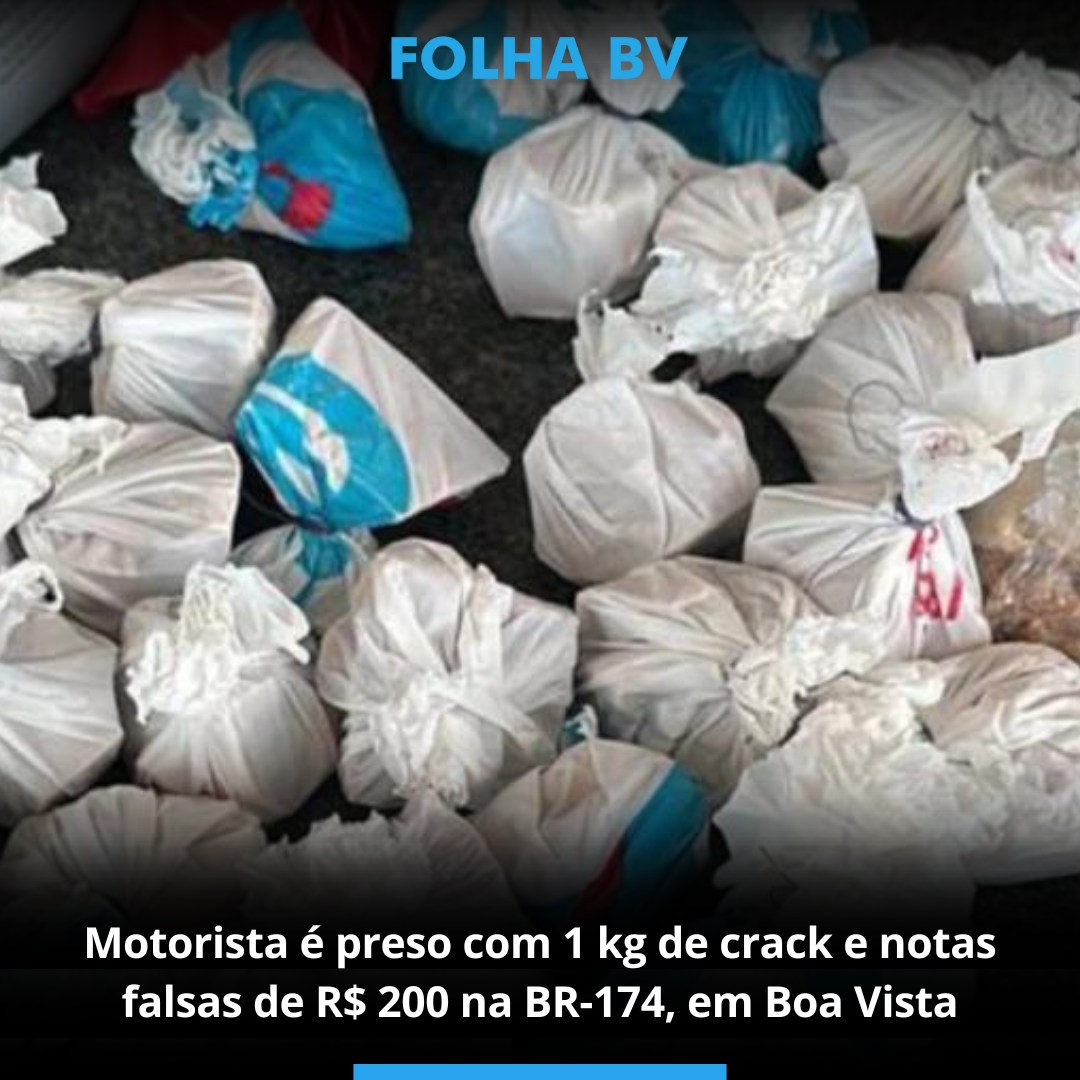 Motorista é preso com 1 kg de crack e notas falsas de R$ 200 na BR-174, em Boa Vista