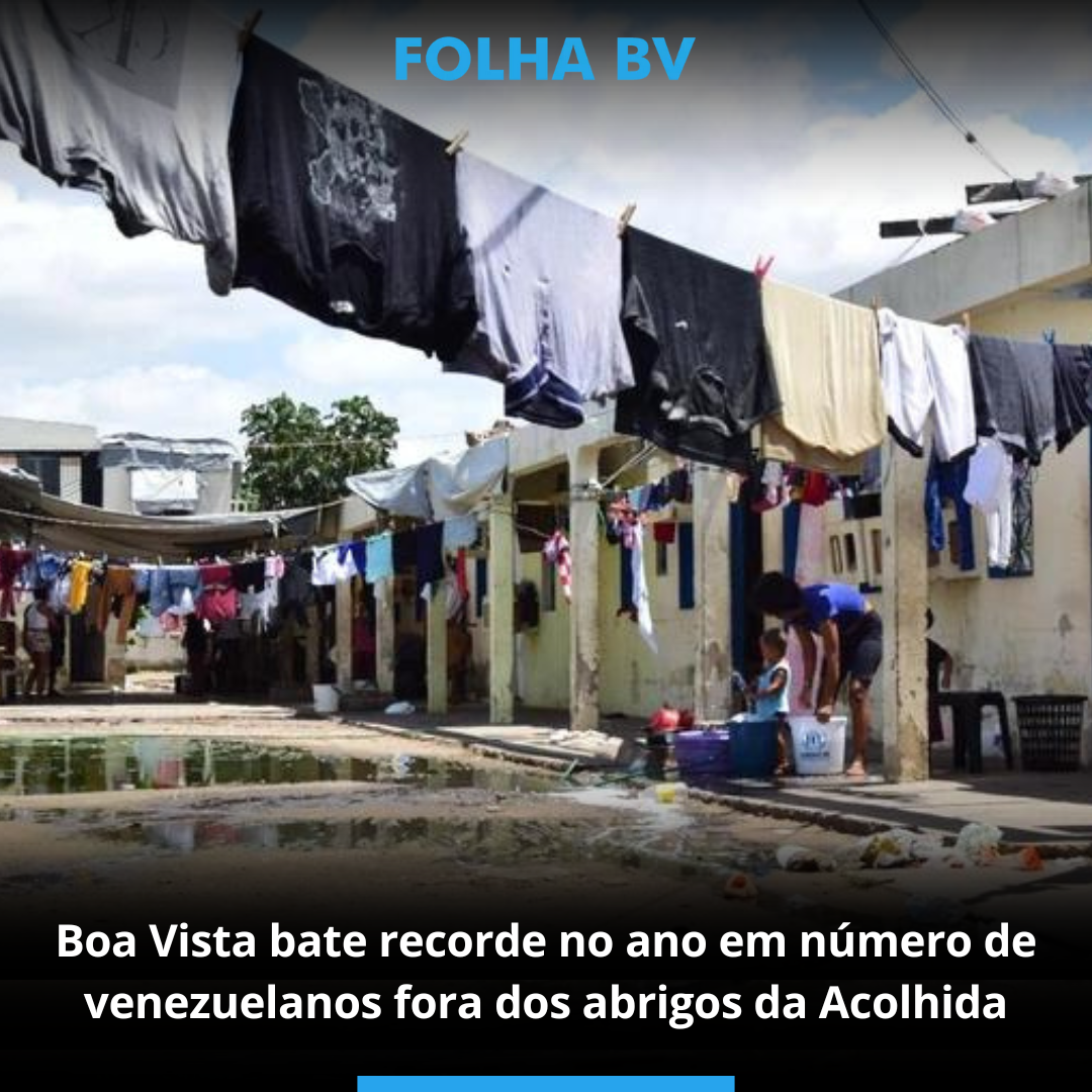 Boa Vista bate recorde no ano em número de venezuelanos fora dos abrigos da Acolhida
