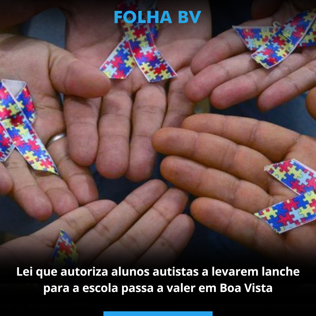 Lei que autoriza alunos autistas a levarem lanche para a escola passa a valer em Boa Vista