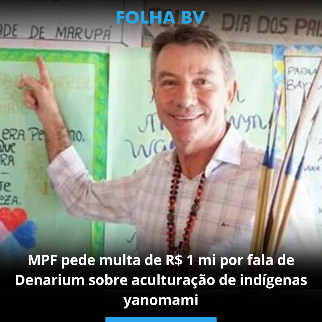 MPF pede multa de R$ 1 mi por fala de Denarium sobre aculturação de indígenas yanomami