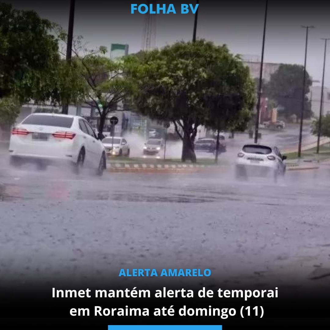 Inmet mantém alerta de temporais em Roraima até domingo (11)
