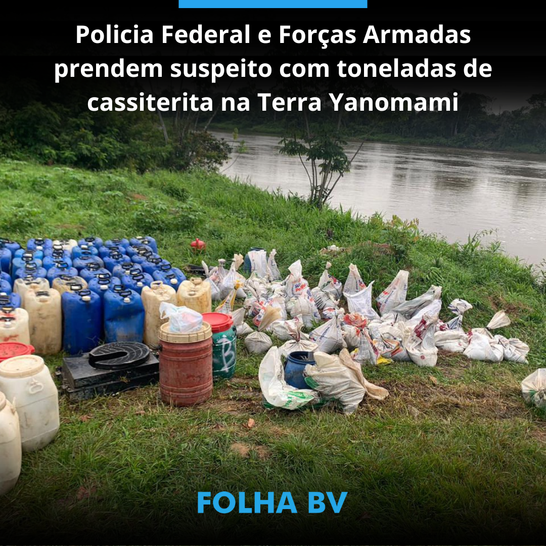 Policia Federal prende homem com toneladas de cassiterita na Terra Yanomami