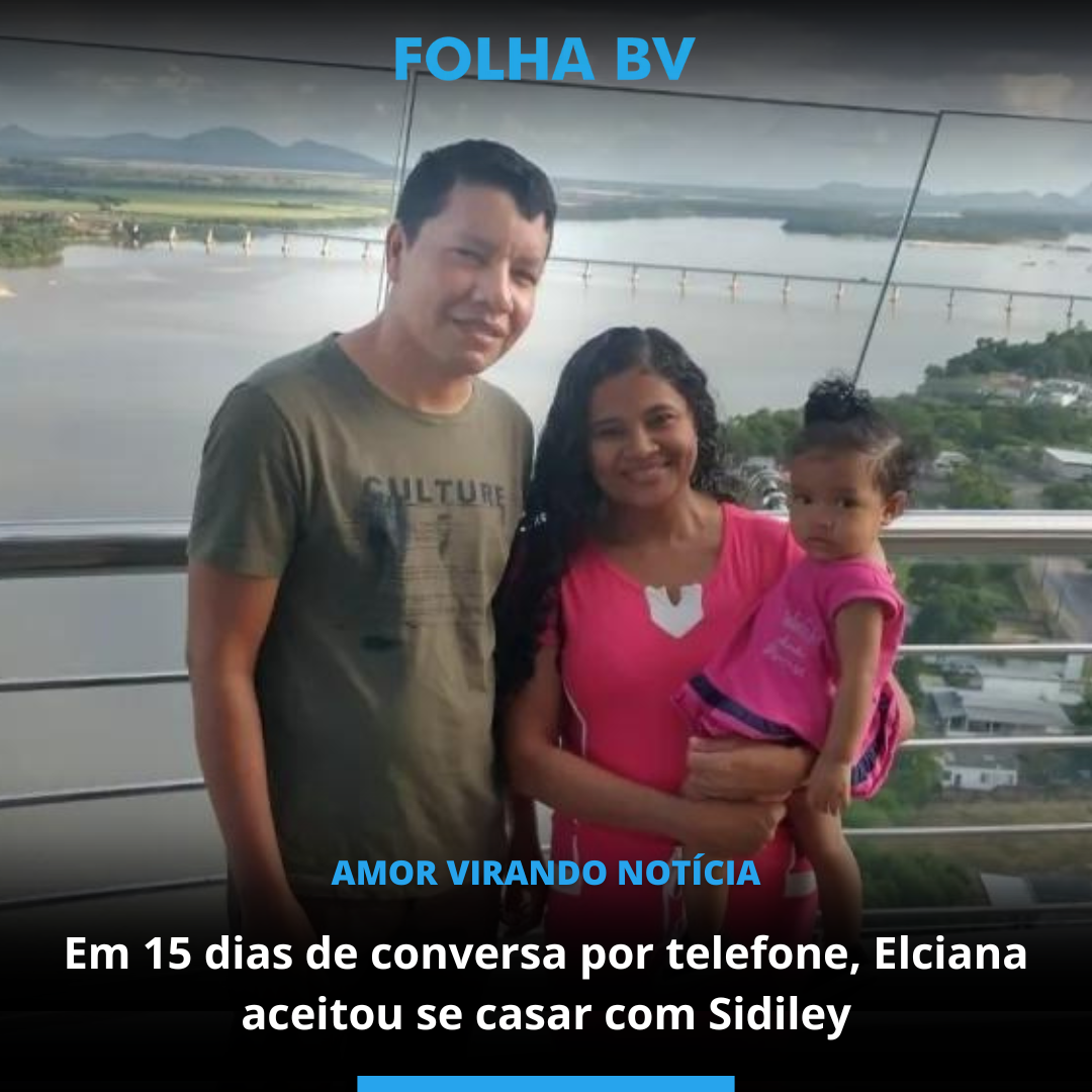 Em 15 dias de conversa por telefone, Elciana aceitou se casar com Sidiley