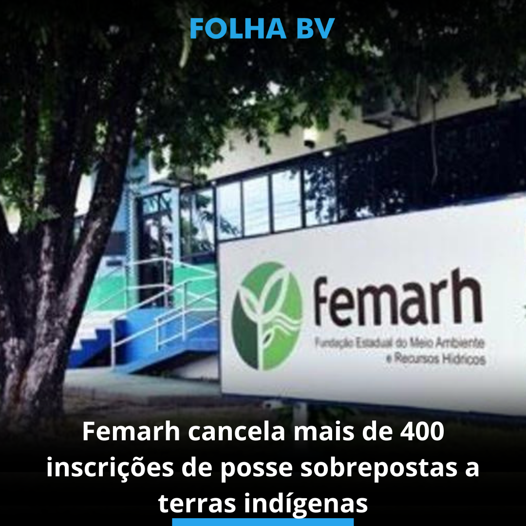 Femarh cancela mais de 400 inscrições de posse sobrepostas a terras indígenas
