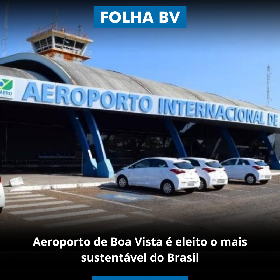 Aeroporto de Boa Vista é eleito o mais sustentável do Brasil
