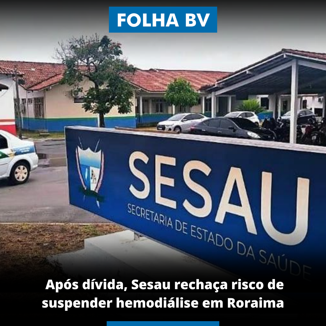 Após dívida, Sesau rechaça risco de suspender hemodiálise em Roraima