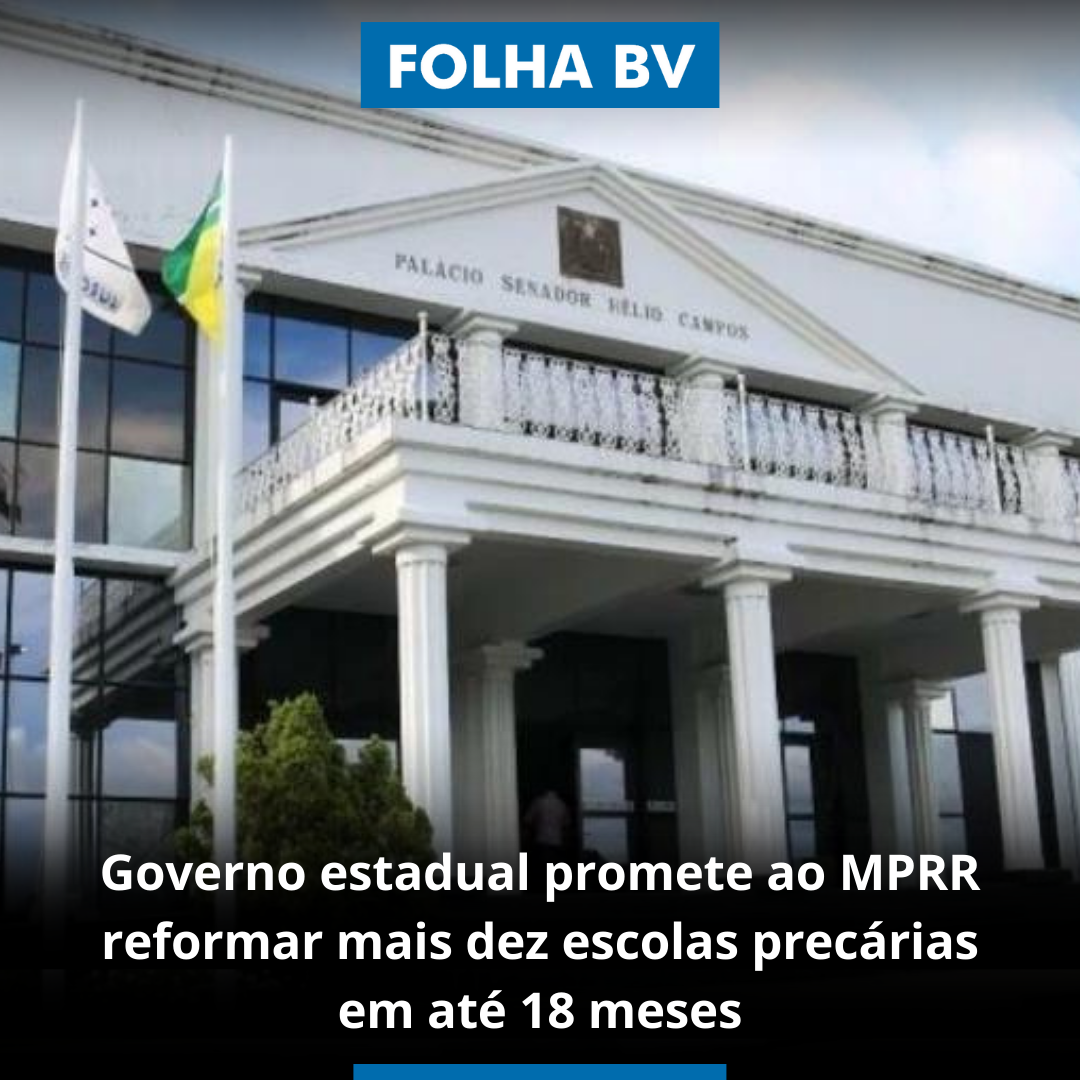 Governo estadual promete ao MPRR reformar mais dez escolas precárias em até 18 meses