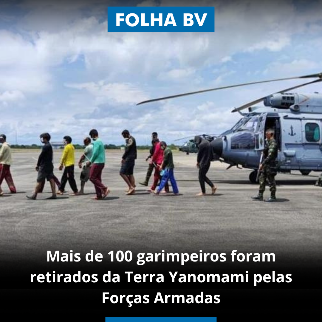 Mais de 100 garimpeiros foram retirados da Terra Yanomami pelas Forças Armadas