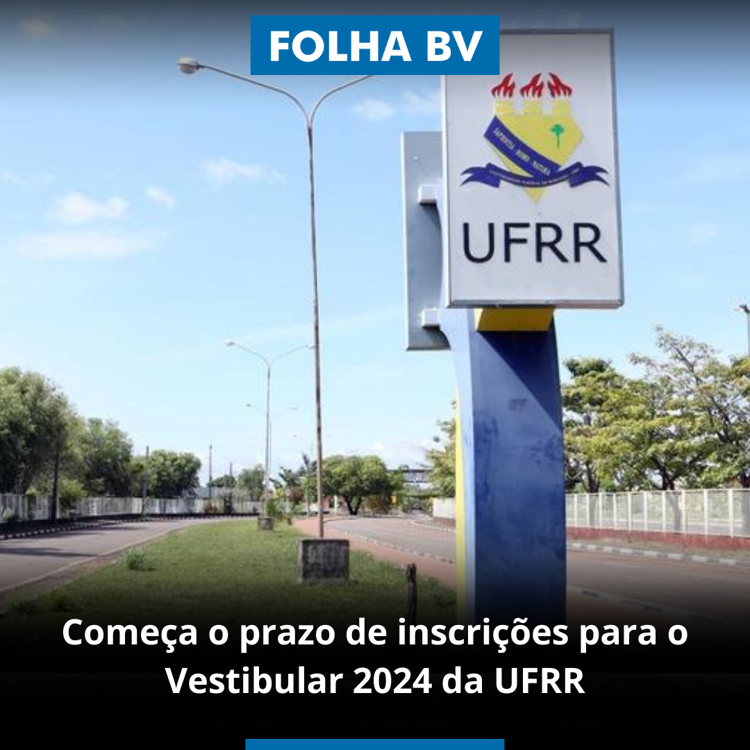 Começa o prazo de inscrições para o Vestibular 2024 da UFRR