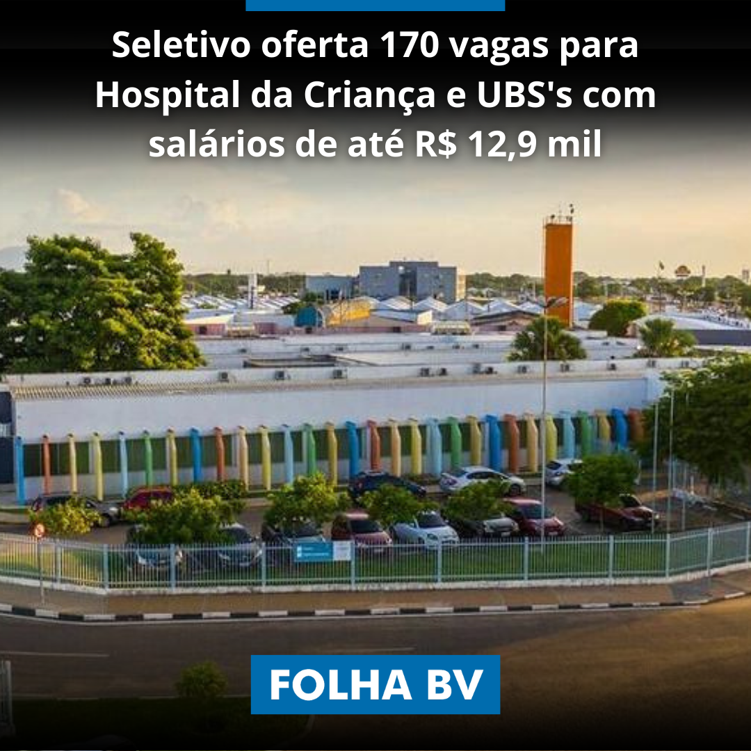 Seletivo oferta 170 vagas para Hospital da Criança e UBS's com salários de até R$ 12,9 mil