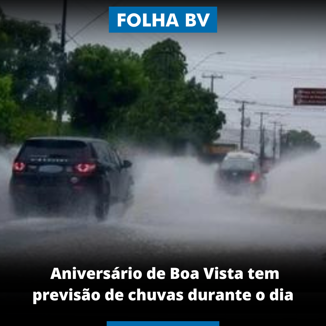 Aniversário de Boa Vista tem previsão de chuvas durante o dia