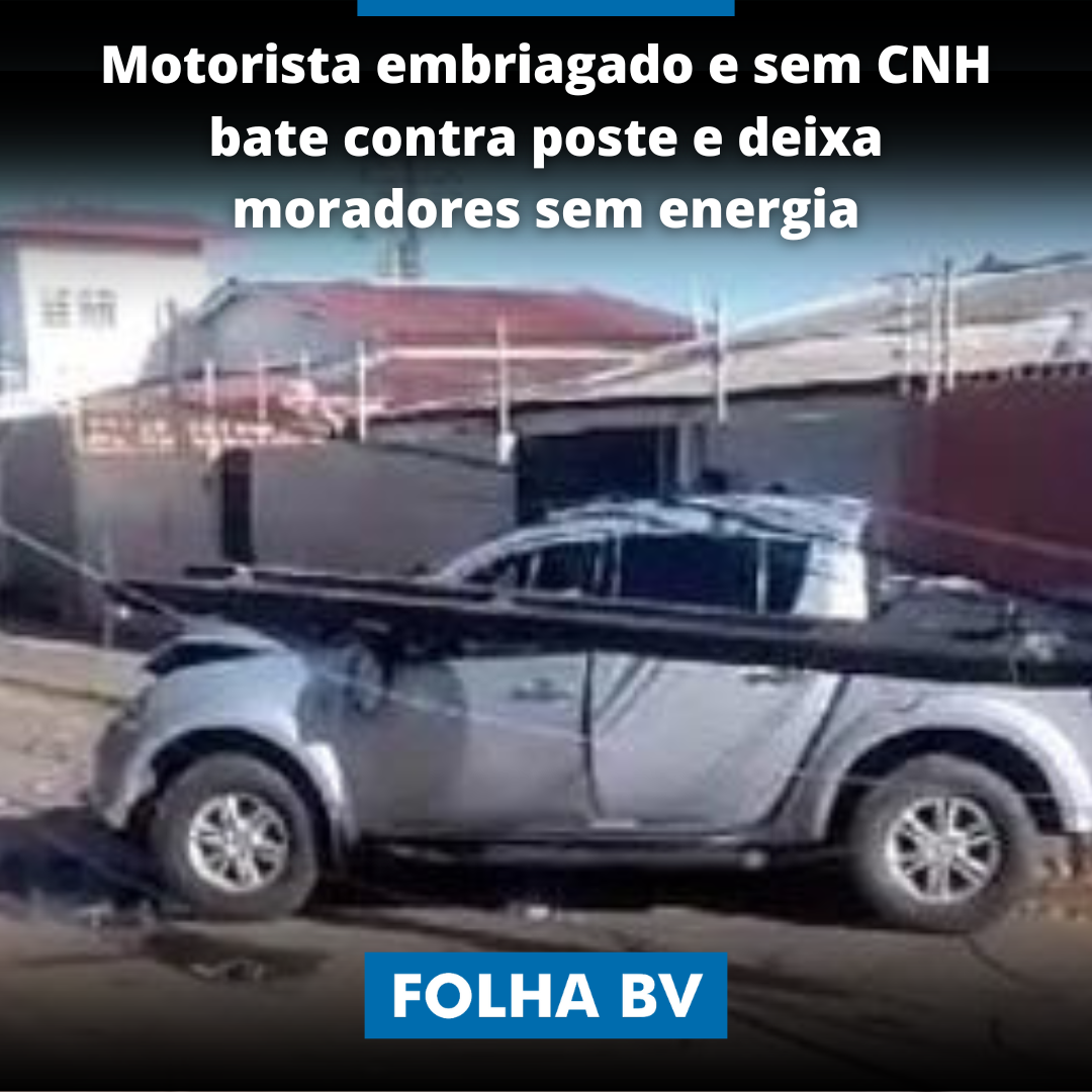 https://www.folhabv.com.br/geral/motorista-embriagado-e-sem-cnh-bate-contra-poste-e-deixa-moradores-sem-energia/