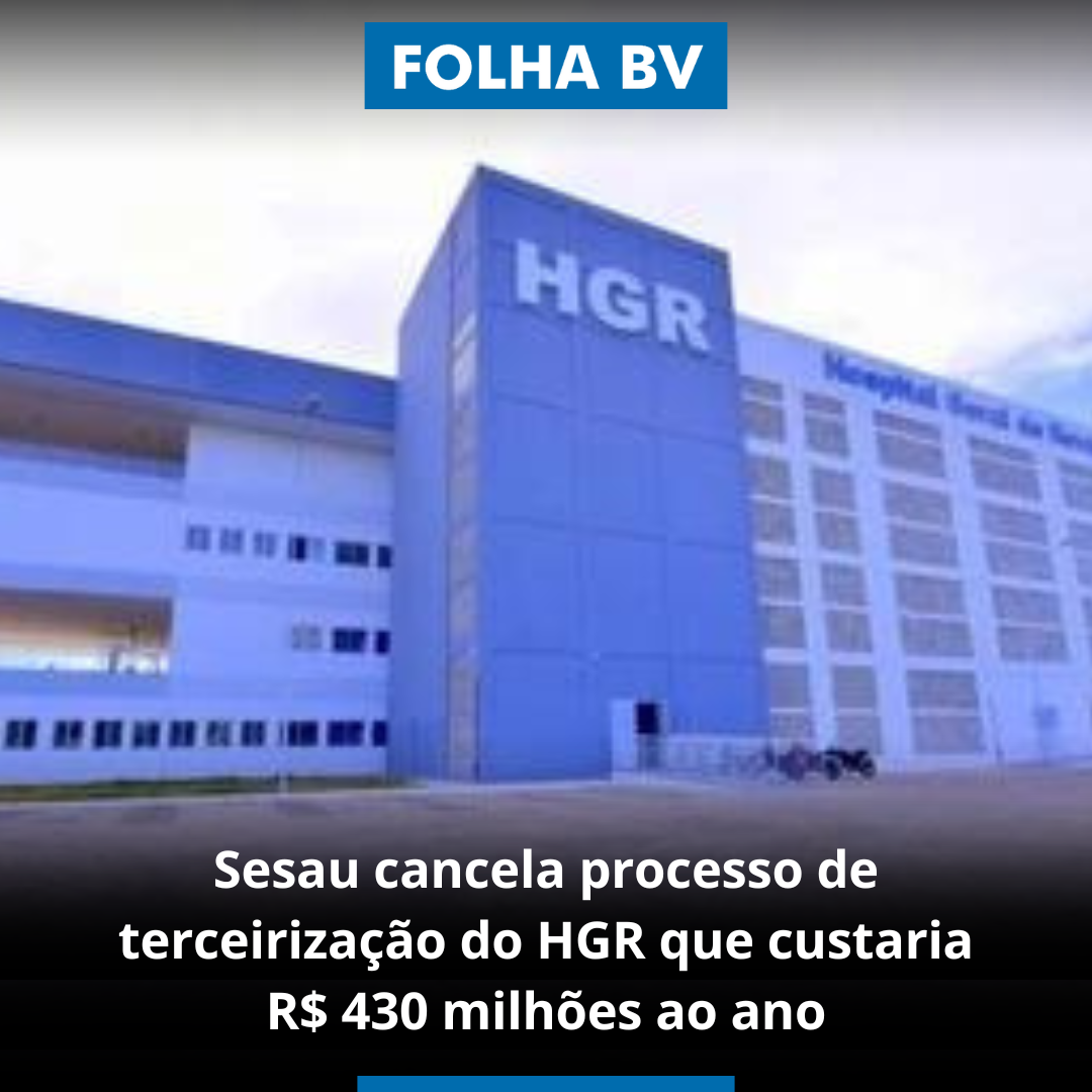 https://www.folhabv.com.br/saude-e-bem-estar/sesau-cancela-processo-de-terceirizacao-do-hgr-que-custaria-r-430-milhoes-ao-ano/