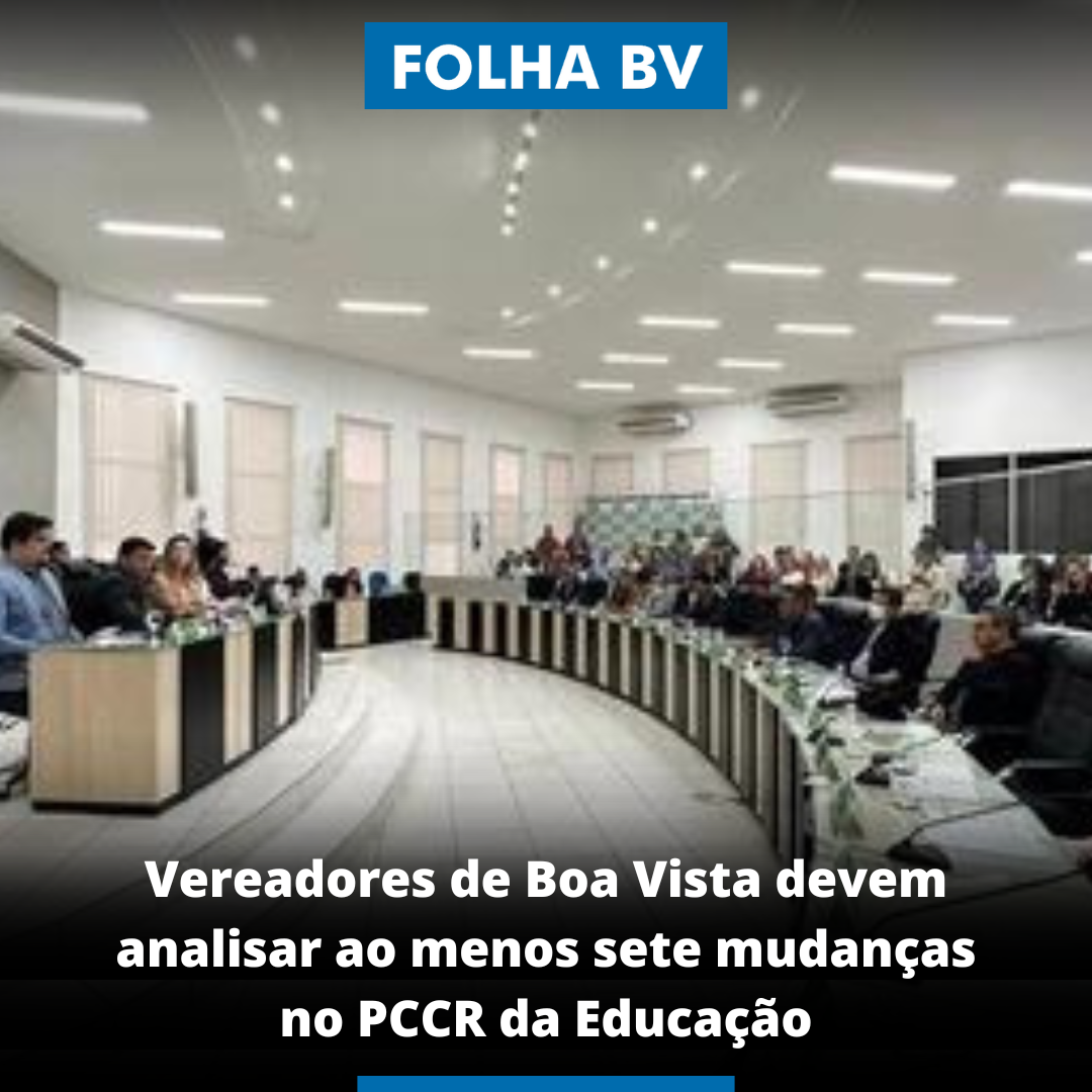 https://www.folhabv.com.br/politica/vereadores-de-boa-vista-devem-analisar-ao-menos-sete-mudancas-no-pccr-da-educacao/