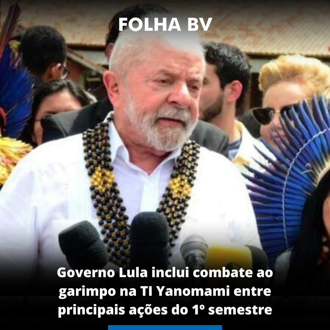 Governo Lula inclui combate ao garimpo na TI Yanomami entre principais ações do 1º semestre