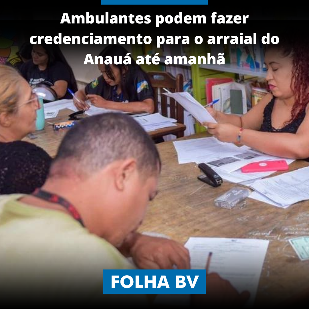 Ambulantes podem fazer credenciamento para o arraial do Anauá até amanhã