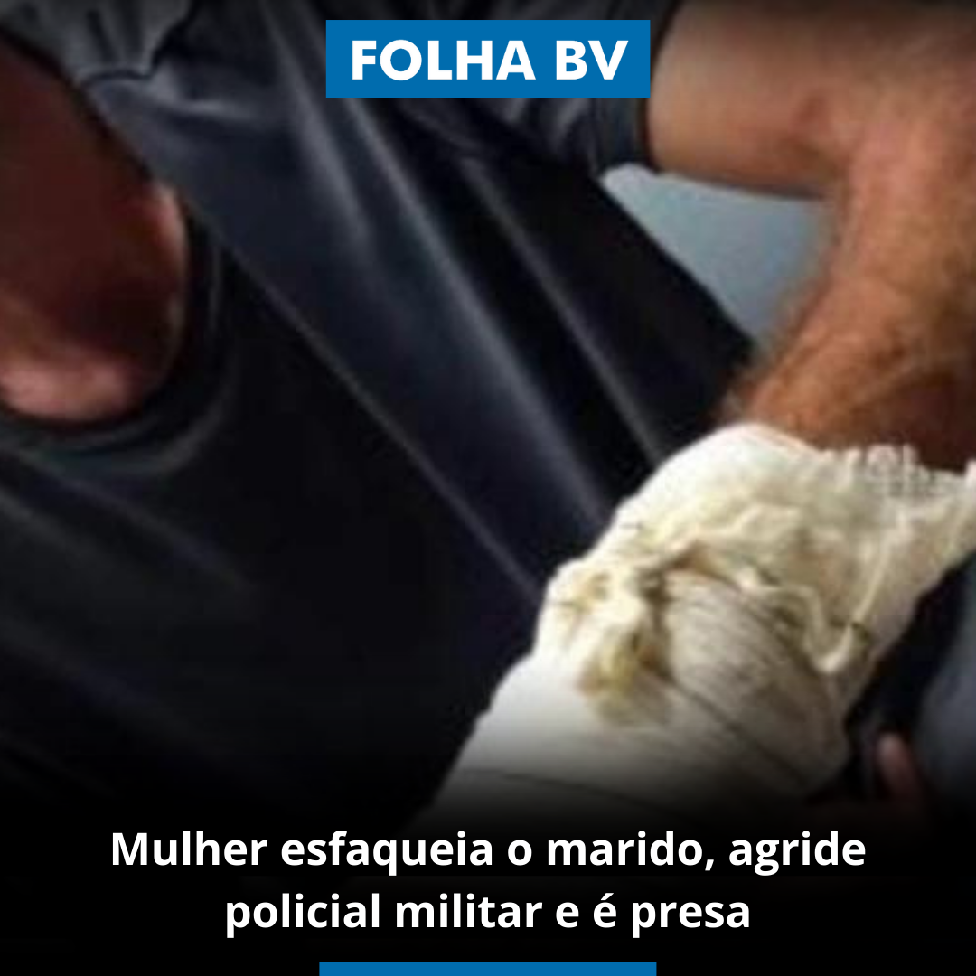 Mulher esfaqueia o marido, agride policial militar e é presa
