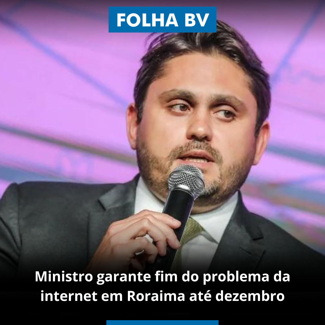 Ministro garante fim do problema da internet em Roraima até dezembro