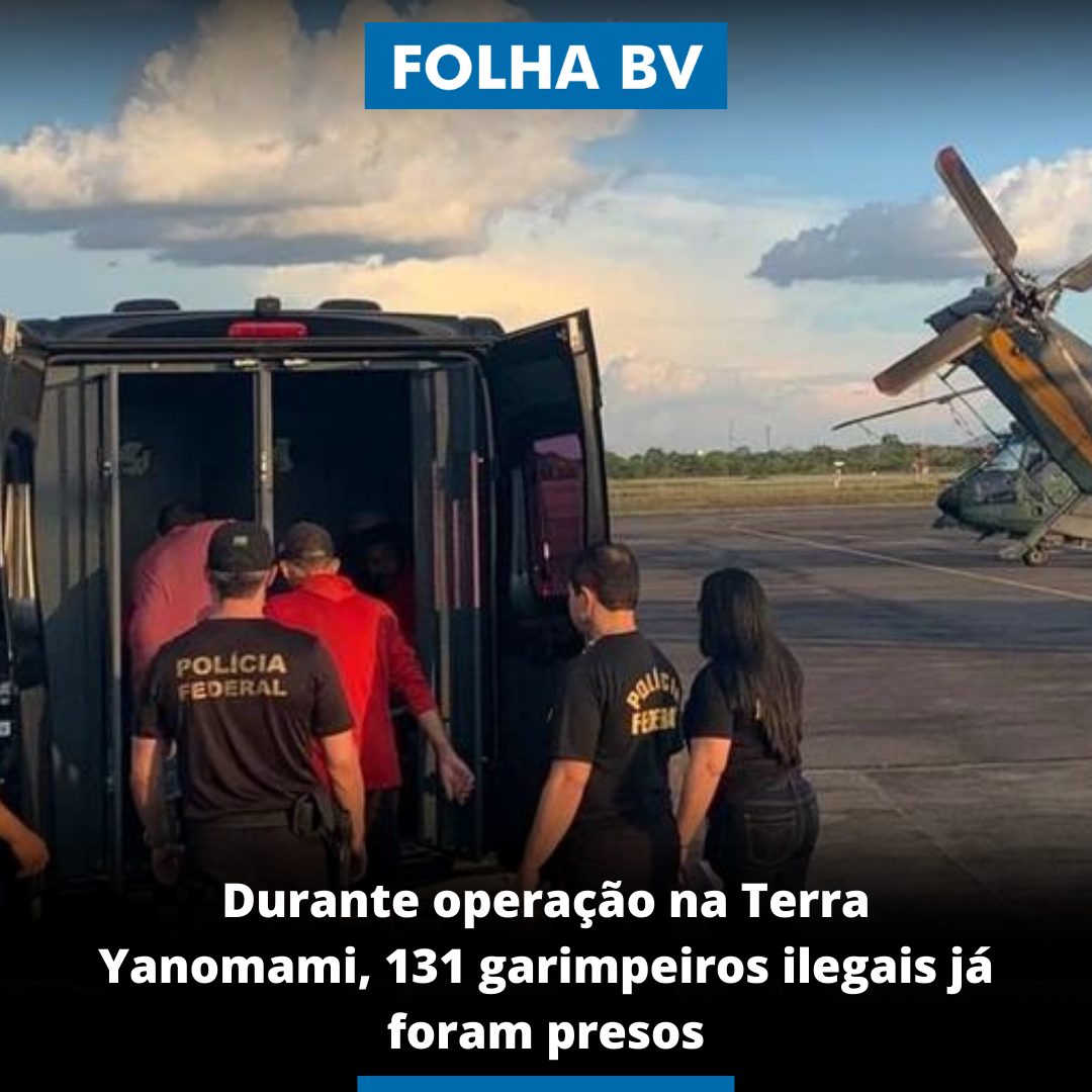 Durante operação na Terra Yanomami, 131 garimpeiros ilegais já foram presos