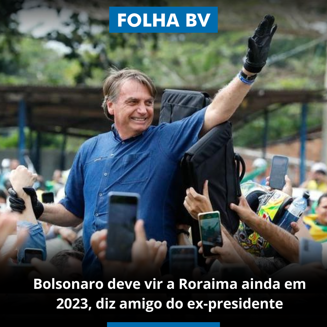 Bolsonaro deve vir a Roraima ainda em 2023, diz amigo do ex-presidente