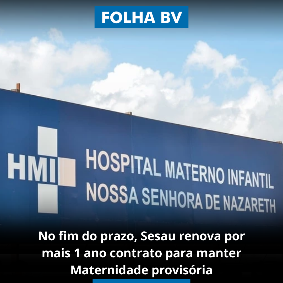 No fim do prazo, Sesau renova por mais 1 ano contrato para manter Maternidade provisória 