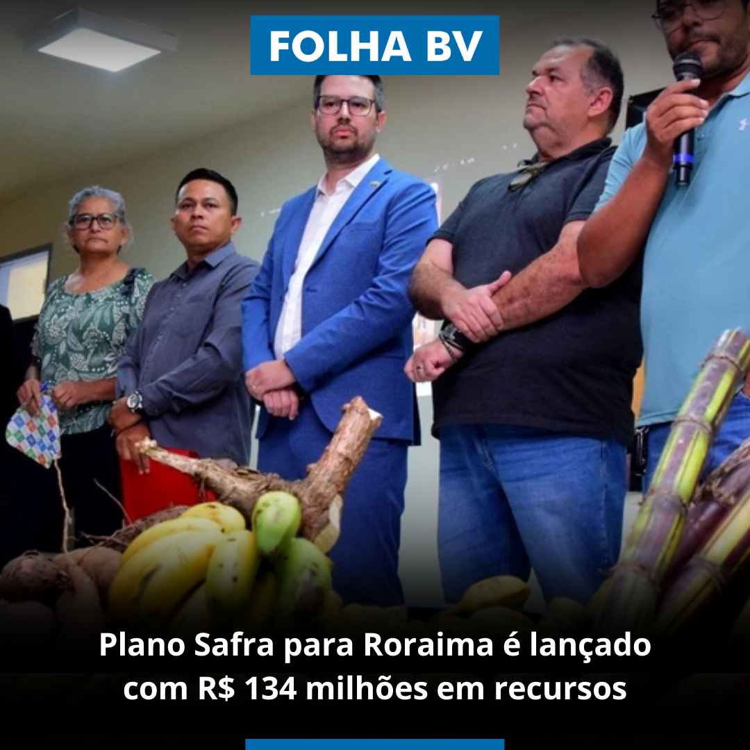 Plano Safra para Roraima é lançado com R$ 134 milhões em recursos