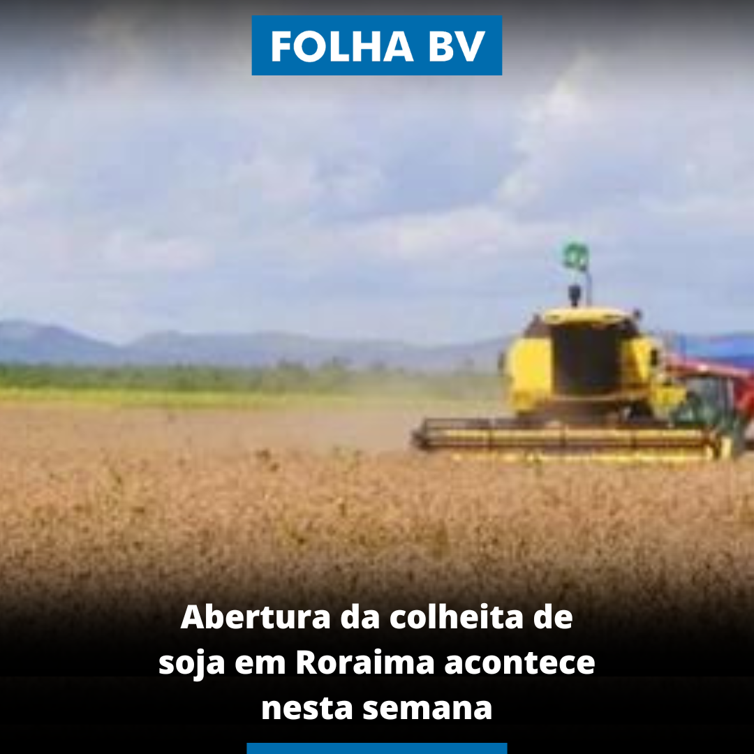 https://www.folhabv.com.br/agro/abertura-da-colheita-de-soja-em-roraima-acontece-nesta-semana/