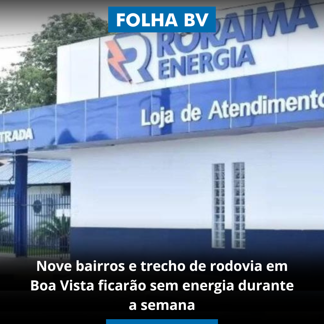 https://www.folhabv.com.br/cotidiano/nove-bairros-e-trecho-de-rodovia-em-boa-vista-ficarao-sem-energia-durante-a-semana-confira-a-lista/