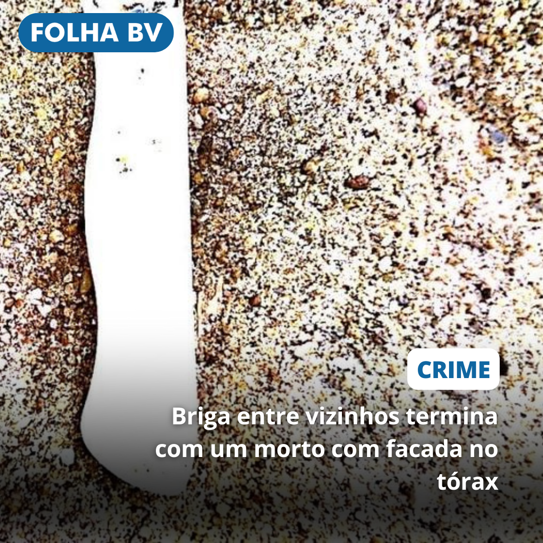 https://www.folhabv.com.br/policia/discussao-entre-vizinhos-termina-com-um-morto-com-facada-no-torax/