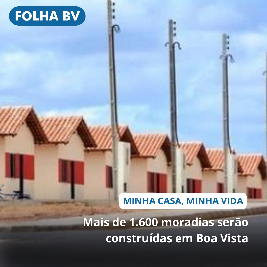 https://www.folhabv.com.br/cotidiano/mais-de-1-600-moradias-serao-construidas-em-boa-vista/
