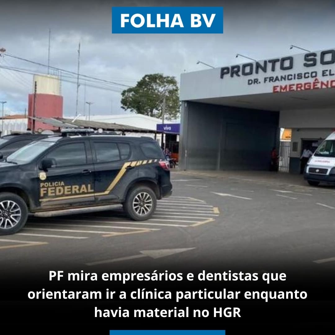 PF mira empresários e dentistas que orientaram ir a clínica particular enquanto havia material no HGR