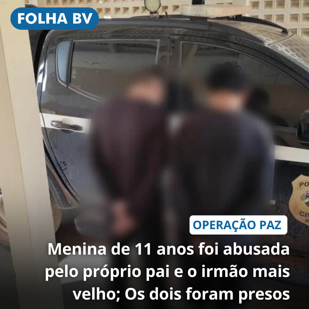 Menina de 11 anos foi abusada pelo próprio pai e o irmão mais velho; Os dois foram presos