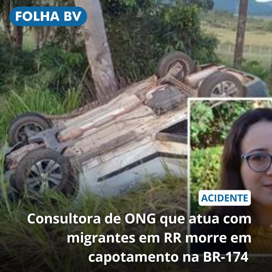 Consultora de ONG que atua com migrantes em RR morre em capotamento na BR-174