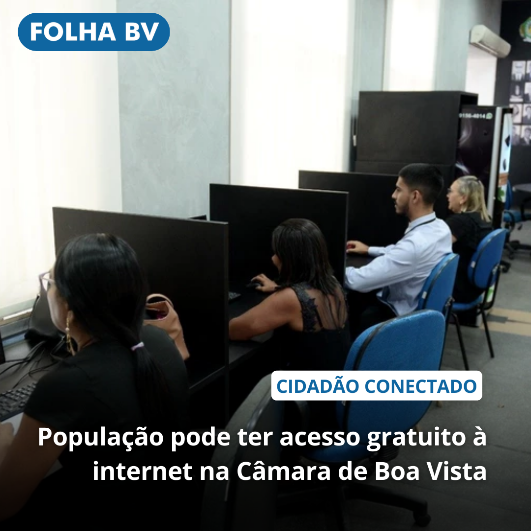 População pode ter acesso gratuito à internet na Câmara de Boa Vista