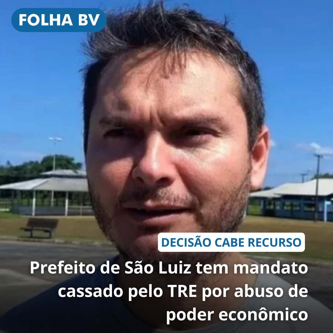 Prefeito de São Luiz tem mandato cassado pelo TRE por abuso de poder econômico