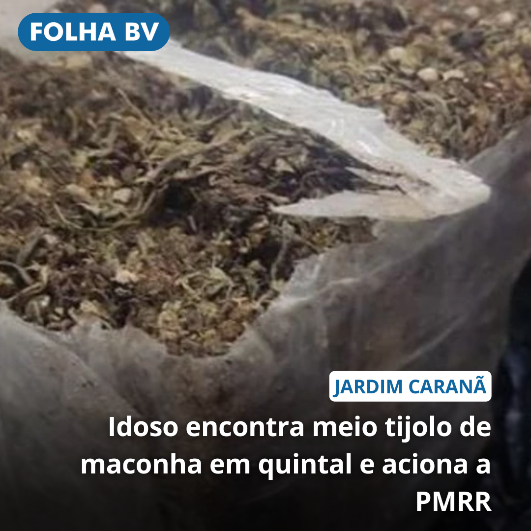 Idoso encontra meio tijolo de maconha em quintal e aciona a PMRR