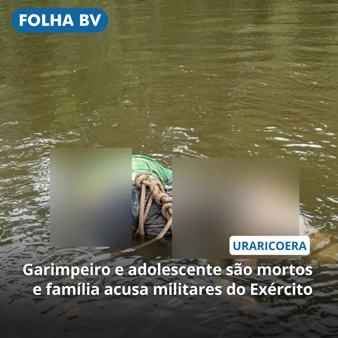Garimpeiro e adolescente são mortos e família acusa militares do Exército