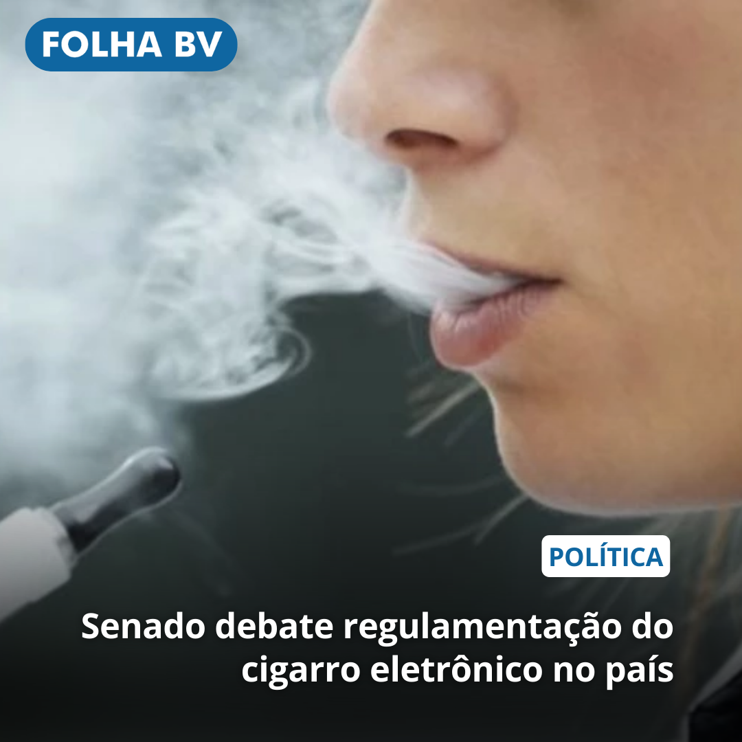 Senado debate regulamentação do cigarro eletrônico no país