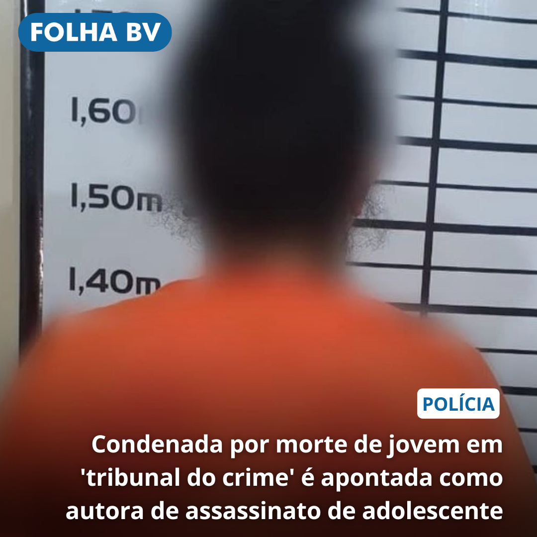 Condenada por morte de jovem em 'tribunal do crime' é apontada como autora de assassinato de adolescente em Boa Vista