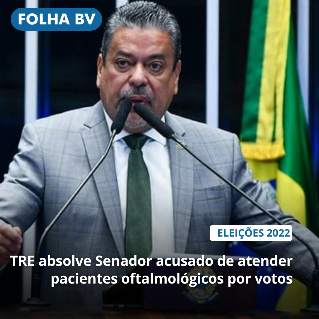 TRE absolve Senador acusado de atender pacientes oftalmológicos por votos