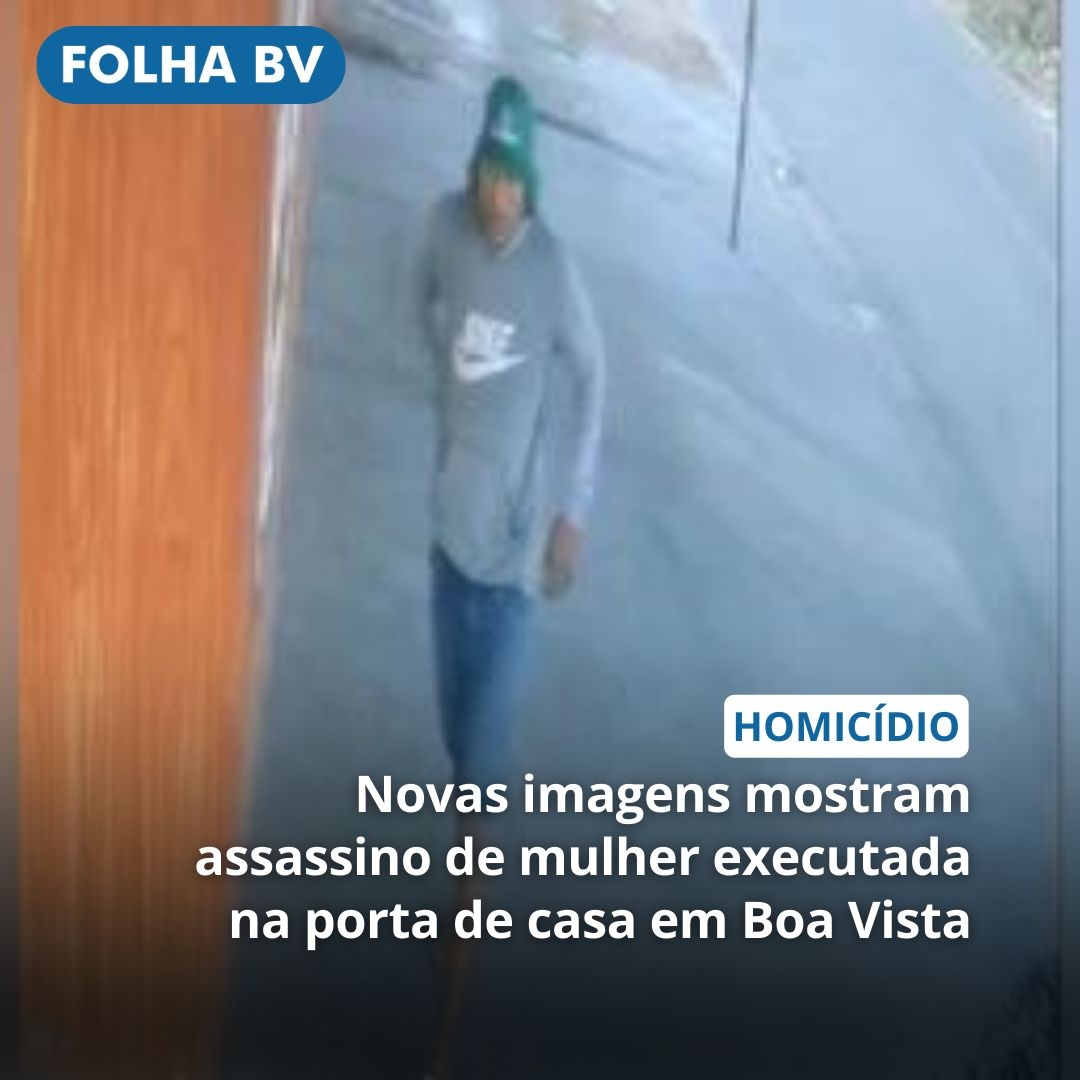 https://www.folhabv.com.br/policia/novas-imagens-mostram-assassino-de-mulher-executada-na-porta-de-casa-em-boa-vista/