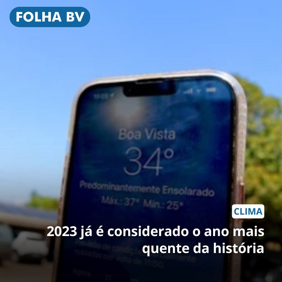 https://www.folhabv.com.br/cotidiano/2023-ja-e-considerado-o-ano-mais-quente-da-historia/